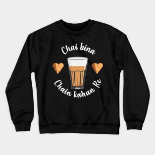 Chai Bina Chain Kahan Hindi Quote Tea Glass Samosa Chutney Crewneck Sweatshirt